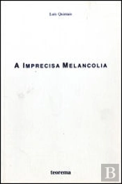 A Imprecisa Melancolia