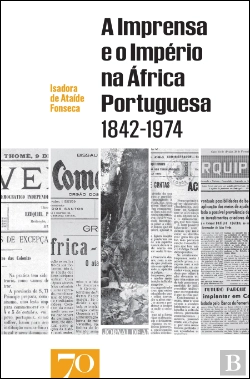 Bertrand.pt - A Imprensa e o Império na África Portuguesa 1842-1974