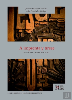 Bertrand.pt - A Imprenta Y Tirese. 80 Años De La Editorial Csic