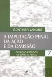 A Imputação Penal da Ação e da Omissão
