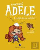 A Incrível Adele: A Culpa não É Minha!