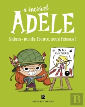 A Incrível Adele: Saiam-me da Frente seus Feiosos!