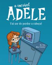 A Incrível Adele: Vai Ser de Perder a Cabeça!