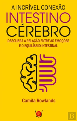 Bertrand.pt - A Incrível Conexão Intestino Cerébro