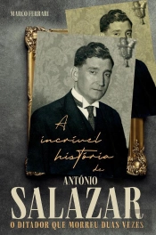 A Incrível História De António Salazar, O Ditador Que Morreu Duas Vezes