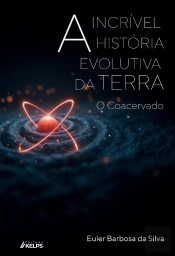 A Incrível História Evolutiva Da Terra: O Coacervado