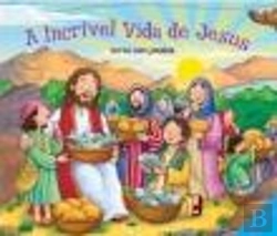 Bertrand.pt - A Incrível Vida de Jesus
