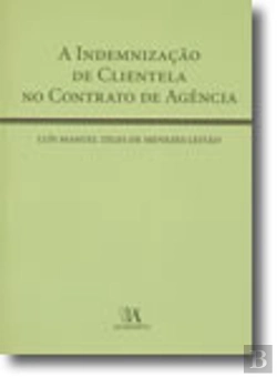 Bertrand.pt - A Indemnização de Clientela no Contrato de Agência