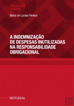 Bertrand.pt - A Indemnização de Despesas Inutilizadas na Responsabilidade Obrigacional