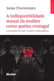 A Indisponibilidade Sexual Da Mulher Como Queixa Conjugal
