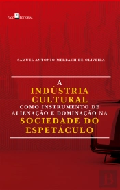 A Indústria Cultural Como Instrumento De Alienação E Dominação Na Sociedade Do Espetáculo