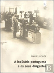 A Indústria Portuguesa e os Seus Dirigentes