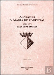 A Infanta D.Maria de Portugal e As suas Damas  1521-1577