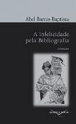 A Infelicidade pela Bibliografia e outros Textos