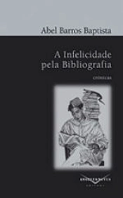 A Infelicidade pela Bibliografia e outros Textos