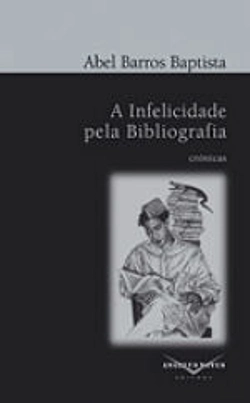 Bertrand.pt - A Infelicidade pela Bibliografia e outros Textos