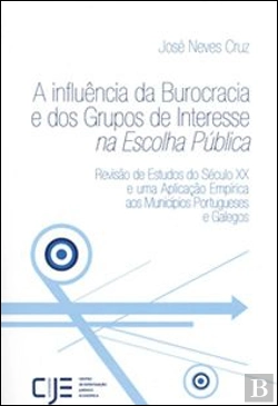 Bertrand.pt - A Influência da Burocracia e dos Grupos de Interesse na Escolha Pública