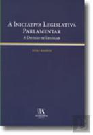 A Iniciativa Legislativa Parlamentar - A Decisão de Legislar