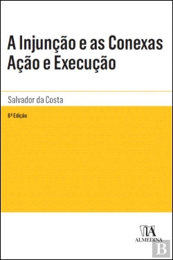 Bertrand.pt - A Injunção e as Conexas Acção e Execução