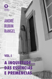A Inquietude… Das Essências e Premências - Volume I
