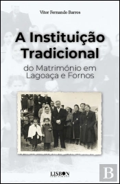 A Instituição Tradicional do Matrimónio em Lagoaça e Fornos