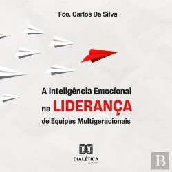 Bertrand.pt - A Inteligência Emocional Na Liderança De Equipes Multigeracionais