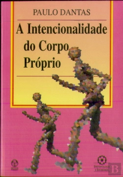 Bertrand.pt - A Intencionalidade do Corpo Próprio