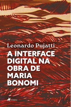 Bertrand.pt - A Interface Digital Na Obra De Maria Bonomi