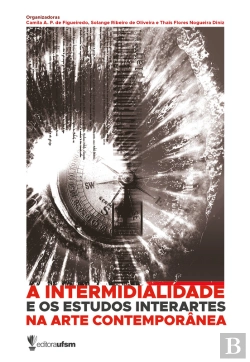 Bertrand.pt - A Intermidialidade E Os Estudos Interartes Na Arte Contemporânea