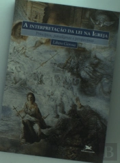 A Interpretação da Lei Na Igreja Princípios, Paradigmas e Perspectivas