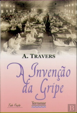 Bertrand.pt - A Invenção da Gripe