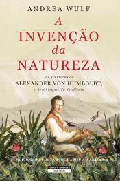 A Invenção da Natureza - As Aventuras de Alexander von Humboldt