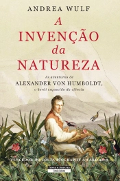 A Invenção da Natureza - As Aventuras de Alexander von Humboldt
