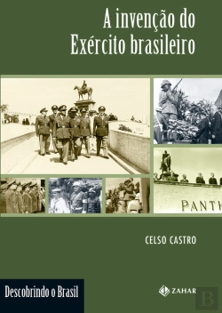 Bertrand.pt - A Invenção Do Exército Brasileiro