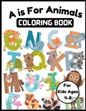 A Is For Animals Coloring Book For Kids Ages 4-8