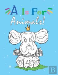 A Is For Animals!
