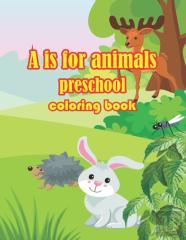 A Is For Animals Preschool Coloring Book