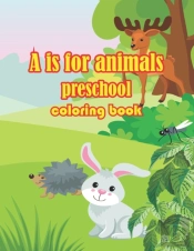A Is For Animals Preschool Coloring Book