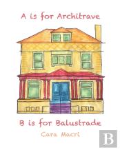A Is For Architrave, B Is For Balustrade