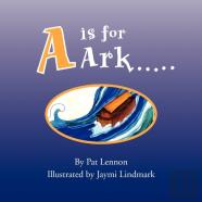 A Is For Ark.