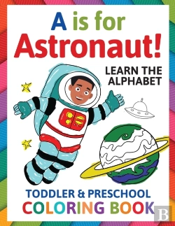 Bertrand.pt - A Is For Astronaut! Preschool & Toddler Coloring Book