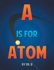 A Is For Atom