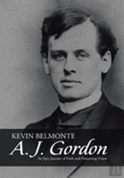 Bertrand.pt - A. J. Gordon: An Epic Journey Of Faith And Pioneering Vision
