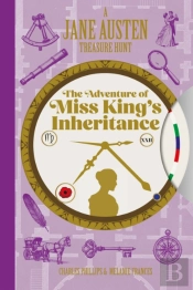 A Jane Austen Treasure Hunt: The Adventure Of Miss King'S Inheritance