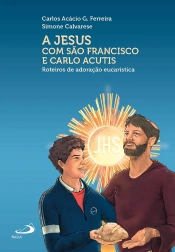 A Jesus Com São Francisco E Carlo Acutis