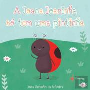 A Joana Joaninha Só Tem uma Pintinha