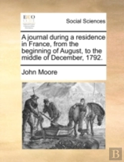 Bertrand.pt - A Journal During A Residence In France, From The Beginning Of August, To The Middle Of December, 1792.