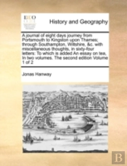 Bertrand.pt - A Journal Of Eight Days Journey From Portsmouth To Kingston Upon Thames; Through Southampton, Wiltshire, &C. With Miscellaneous Thoughts,  In Sixty-Fo