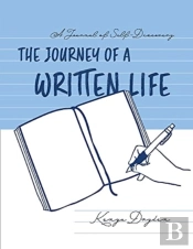 A Journal Of Self-Discovery: The Journey Of A Written Life