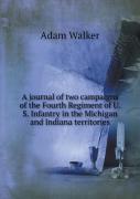 A Journal Of Two Campaigns Of The Fourth Regiment Of U. S. Infantry In The Michigan And Indiana Territories